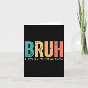Bruh Formerly Known As Mum Funny Gift For Mum Moth Card