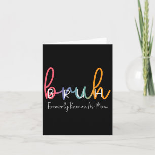 Bruh Formerly Known As Mum Funny Joke Saying Mothe Card