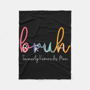 Bruh Formerly Known As Mum Funny Joke Saying Mothe Fleece Blanket
