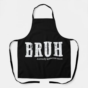 Bruh Formerly Known As Mum Funny Mother's Day  Apron