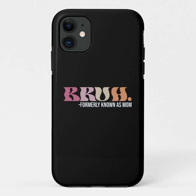 Bruh Formerly Known As Mum Funny Mother's Day Case-Mate iPhone Case (Back)