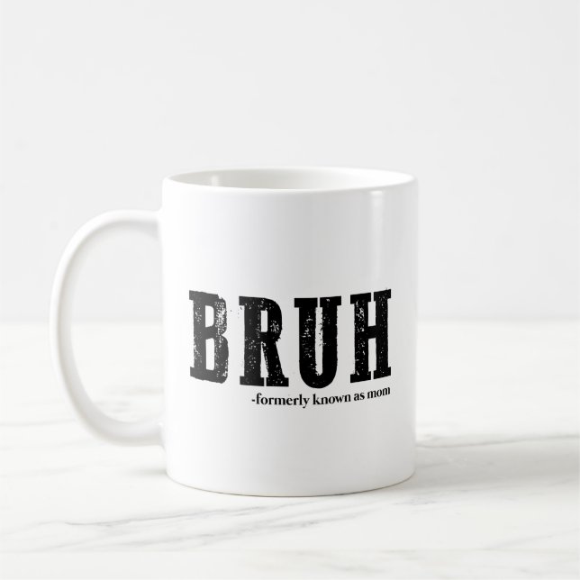 Bruh Formerly Known As Mum Funny Mother's Day  Coffee Mug (Left)