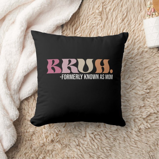 Bruh Formerly Known As Mum Funny Mother's Day Cushion (Blanket)