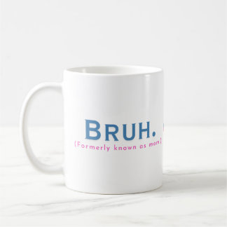 Bruh. (Formerly Known As Mum) Funny Mug