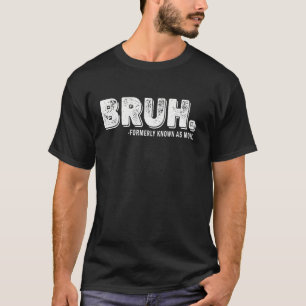 Bruh Formerly Known As Mum Long Sleeve T Shirt
