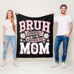 Bruh Formerly Known As Mum Mother's Day Fleece Blanket