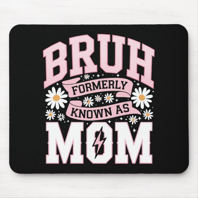 Bruh Formerly Known As Mum Mother's Day Mouse Pad (Front)
