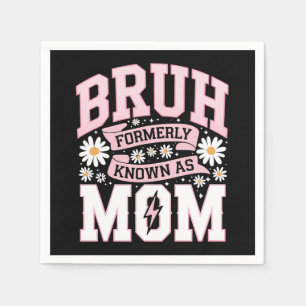 Bruh Formerly Known As Mum Mother's Day Napkin