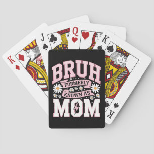 Bruh Formerly Known As Mum Mother's Day Playing Cards