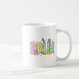 Bruh Funny Bunny Rabbit Eggs Happy Easter Trendy B Coffee Mug