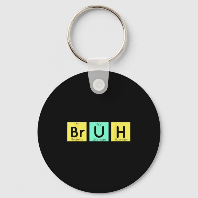Bruh Funny Chemistry Gift Meme Periodic Table Meme Key Ring (Front)