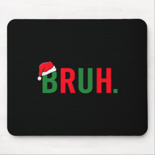 Bruh Funny Christmas Costume Teens Boys Men Mouse Pad