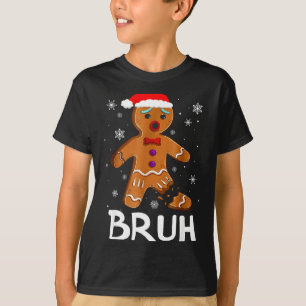 Bruh Funny Christmas Gingerbread Man Teens Boys Ki T-Shirt