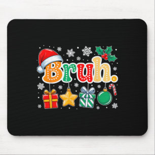 Bruh Funny Christmas Groovy Teens Boys Kids Xmas P Mouse Pad