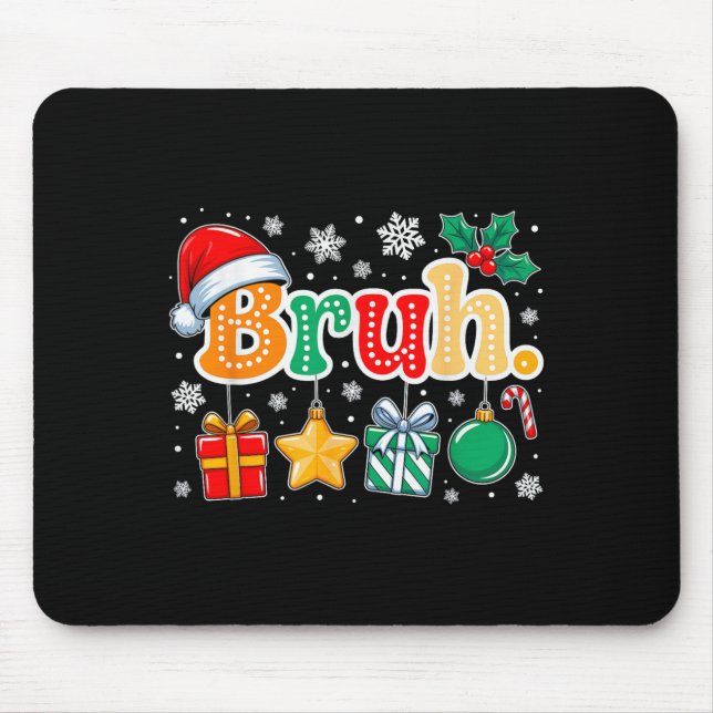 Bruh Funny Christmas Groovy Teens Boys Kids Xmas P Mouse Pad (Front)