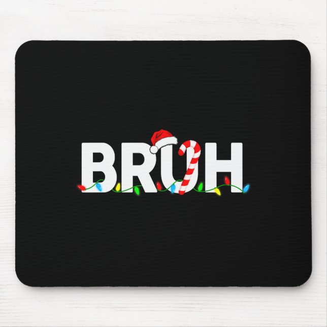 Bruh Funny Christmas Lights Teens Boys Kids Xmas P Mouse Pad (Front)