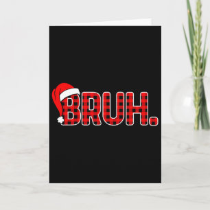 Bruh Funny Christmas Plaid Teens Boys Kids Xmas Pa Card