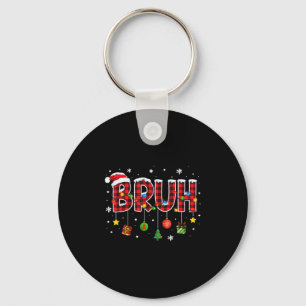 Bruh Funny Christmas Plaid Teens Boys Kids Xmas Pa Key Ring