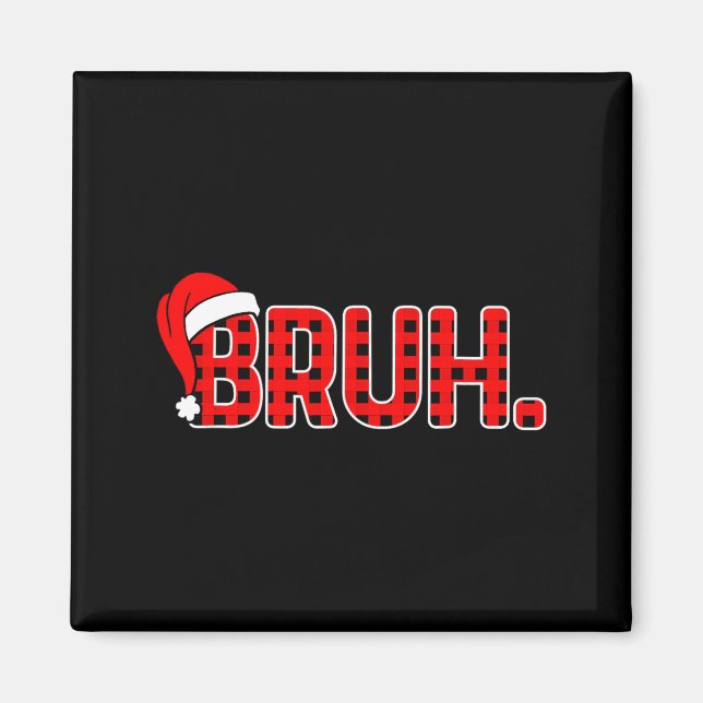 Bruh Funny Christmas Plaid Teens Boys Kids Xmas Pa Magnet (Front)