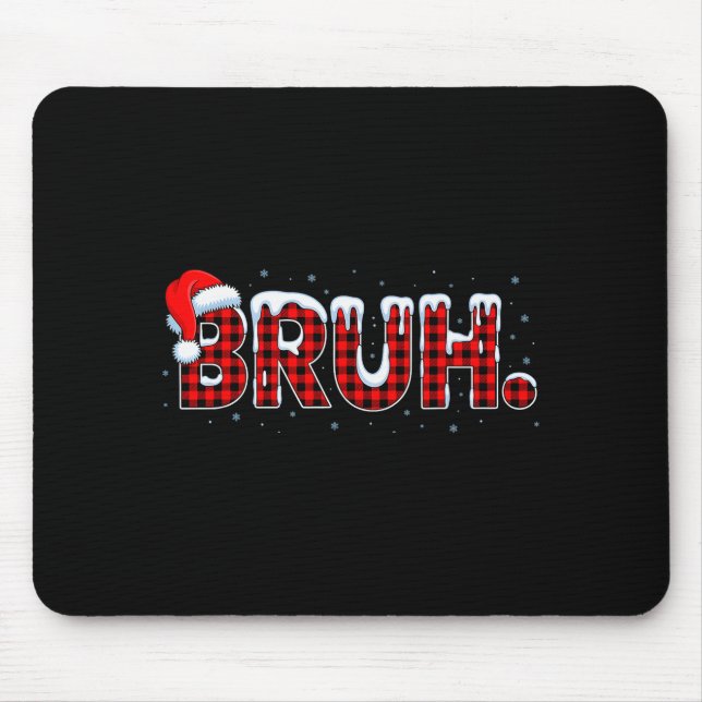 Bruh Funny Christmas Plaid Teens Boys Kids Xmas Pa Mouse Pad (Front)