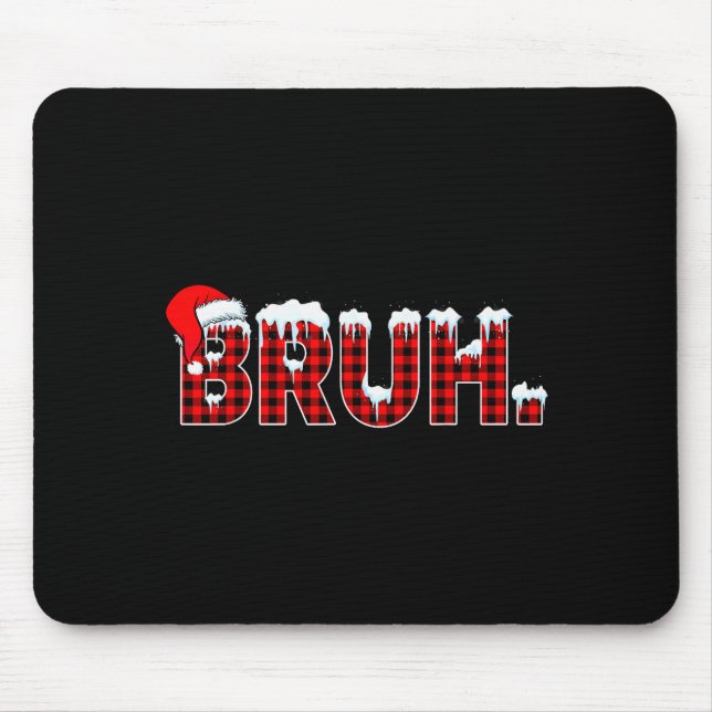 Bruh Funny Christmas Plaid Teens Boys Kids Xmas Pa Mouse Pad (Front)