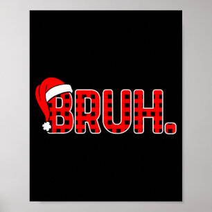 Bruh Funny Christmas Plaid Teens Boys Kids Xmas Pa Poster