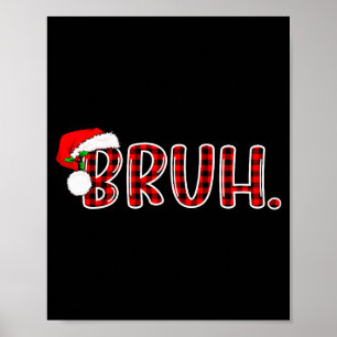 Bruh Funny Christmas Plaid Teens Boys Kids Xmas Pa Poster