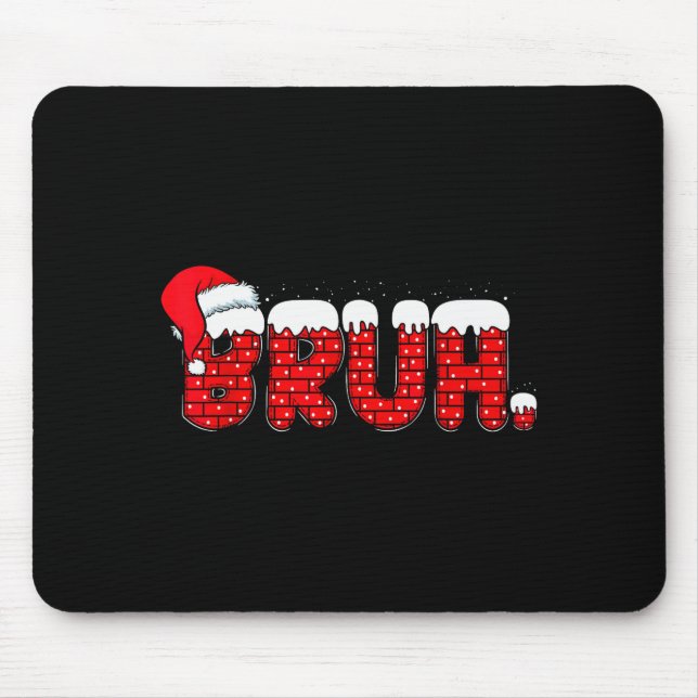 Bruh Funny Christmas Red Chimney Teens Boys Kids X Mouse Pad (Front)