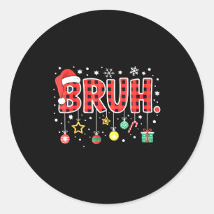 Bruh Funny Christmas Red Plaid Teens Boys Kids Xma Classic Round Sticker