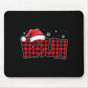 Bruh Funny Christmas Red Plaid Teens Boys Kids Xma Mouse Pad