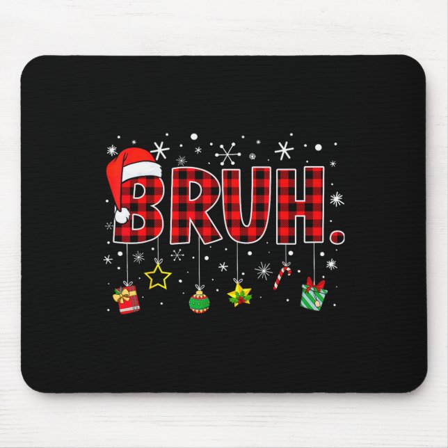Bruh Funny Christmas Red Plaid Teens Boys Kids Xma Mouse Pad (Front)