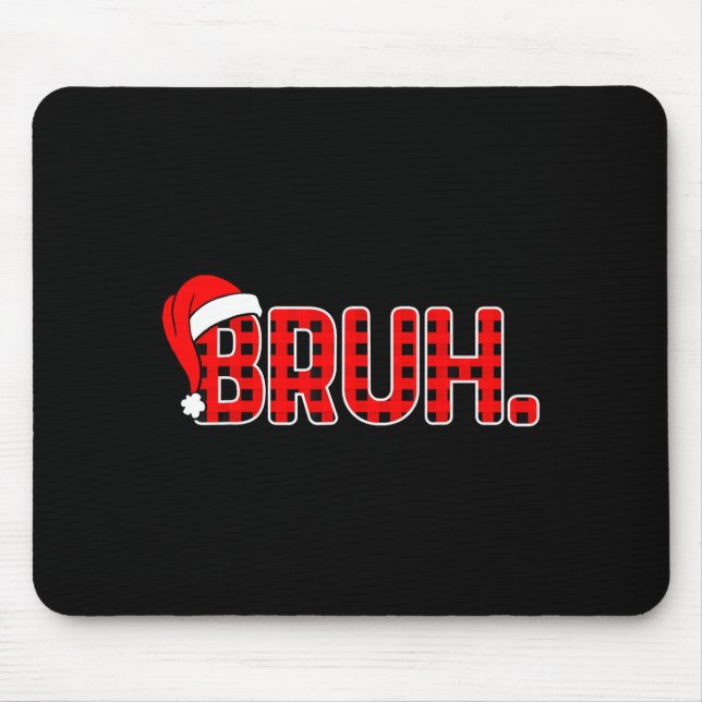 Bruh Funny Christmas Red Plaid Teens Boys Kids Xma Mouse Pad (Front)