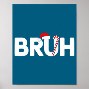 Bruh Funny Christmas Santa Hat Teens Boys Kids Xma Poster