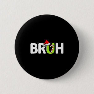 Bruh Funny Christmas Santa Teens Boys Kids Xmas Pa 6 Cm Round Badge