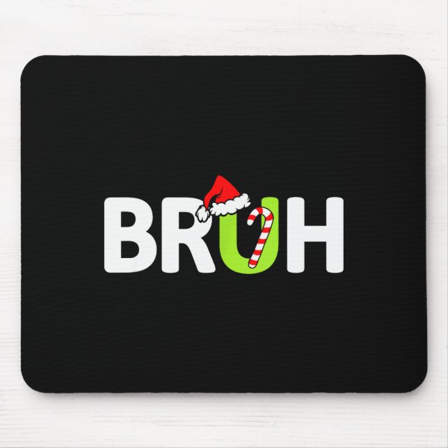 Bruh Funny Christmas Santa Teens Boys Kids Xmas Pa Mouse Pad (Front)