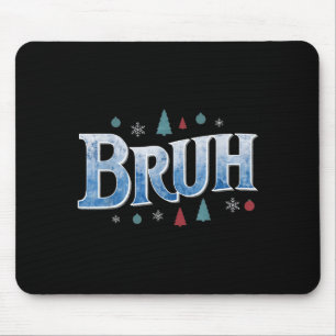 Bruh Funny Christmas Teens Boys Kids Xmas Pajamas  Mouse Pad
