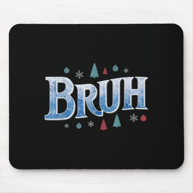 Bruh Funny Christmas Teens Boys Kids Xmas Pajamas  Mouse Pad (Front)