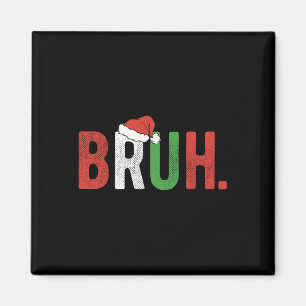 Bruh Funny Christmas Teens Boys Kids Xmas Pyjamas Magnet