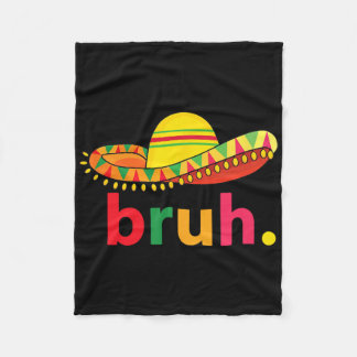 Bruh Funny Cinco De Mayo Mexican Fiesta  Fleece Blanket