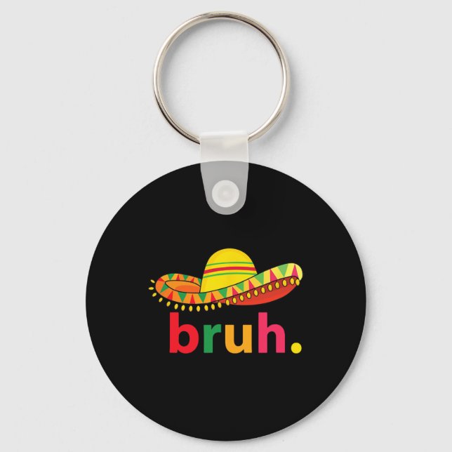 Bruh Funny Cinco De Mayo Mexican Fiesta  Key Ring (Front)