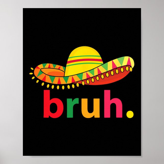 Bruh Funny Cinco De Mayo Mexican Fiesta  Poster (Front)