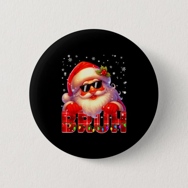 Bruh Funny Cool Santa Plaid Pyjamas Christmas Xmas 6 Cm Round Badge (Front)