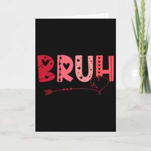 Bruh Funny Meme Brother Greeting Teens Boy Men Val Card