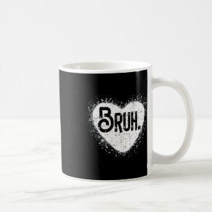 Bruh Funny Meme Brother Greeting Teens Boy Men Val Coffee Mug