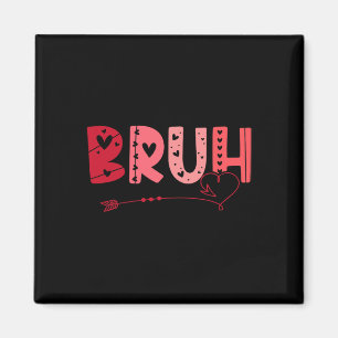 Bruh Funny Meme Brother Greeting Teens Boy Men Val Magnet