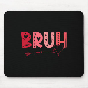 Bruh Funny Meme Brother Greeting Teens Boy Men Val Mouse Pad