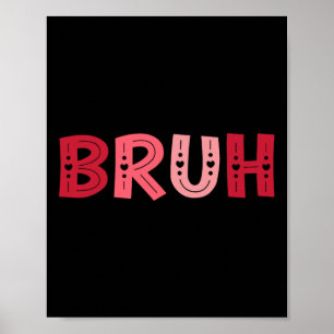 Bruh Funny Meme Brother Greeting Teens Boy Men Val Poster