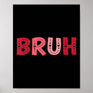 Bruh Funny Meme Brother Greeting Teens Boy Men Val Poster