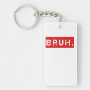 Bruh Funny Meme Saying Brother Greeting Gift Teens Key Ring