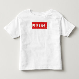 Bruh Funny Meme Saying Brother Greeting Gift Teens Toddler T-Shirt